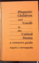 Hispanic children and youth in the United States : a resource guide /