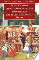 Alice's adventures in Wonderland ; and, Through the looking-glass and what Alice found there /