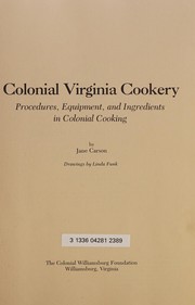 Colonial Virginia cookery : procedures, equipment, and ingredients in colonial cooking /