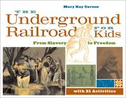 The Underground Railroad for kids : from slavery to freedom with 21 activities /