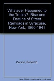 What ever happened to the trolley? : A micro historical and economic study of the rise and decline of street railroads in Syracuse, New York, 1860-1941 /