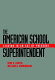 The American school superintendent : leading in an age of pressure /