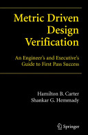 Metric-driven design verification : an engineer's and executive's guide to first pass success /