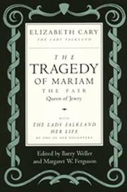 The tragedy of Mariam, the fair queen of Jewry / her life / by one of her daughters ; edited by Barry Weller and Margaret W. Ferguson.