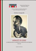 Armati di idee : la propaganda clandestina in provincia di Treviso (1943-45) /