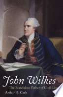 John Wilkes : the scandalous father of civil liberty /