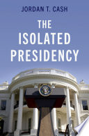 The isolated presidency /