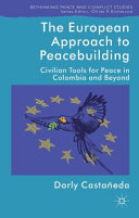 The European approach to peacebuilding : civilian tools for peace in Colombia and beyond /