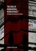 The rise of managerial bureaucracy : reforming the British civil service /
