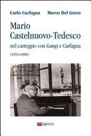 Mario Castelnuovo-Tedesco nel carteggio con Gangi e Carfagna (1954-1968) /