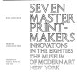 Seven master printmakers : innovations in the eighties : from the Lilja Collection /