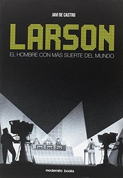 Larson : el hombre con más suerte del mundo /