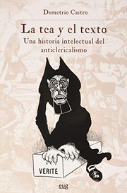 La tea y el texto : una historia intelectual del anticlericalismo /
