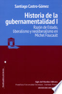 Historia de la gubernamentalidad I : razón de estado, liberalismo y neoliberalismo en Michel Foucault /