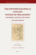 The historiographical concept 'system of philosophy' : its origin, nature, influence, and legitimacy /