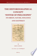 The historiographical concept 'system of philosophy' : its origin, nature, influence, and legitimacy /