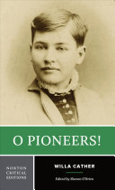 O pioneers! : authoritative text, context and backgrounds, criticism /