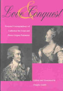 Love & conquest : personal correspondence of Catherine the Great and Prince Grigory Potemkin /