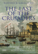 The last of the Crusaders : the Knights of St John and Malta in the eighteenth century /