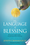 The language of blessing : discover your own gifts and talents-- learn how to pour them out to bless others /