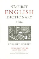 The first English dictionary, 1604 : Robert Cawdrey's A table alphabetical /