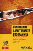 Conditional cash transfer programmes : the recent experience in Latin America and the Caribbean /