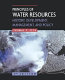 Principles of water resources : history, development, management, and policy /