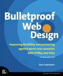 Bulletproof web design : improving flexibility and protecting against worst-case scenarios with HTML5 and CSS3 /