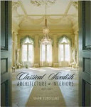 Classical Swedish architecture and interiors 1650-1830 /