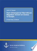 From Intraregional West African Migration toward an Exodus to Europe : a Case Study on Ghana /