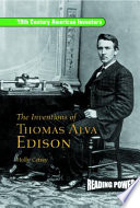 The inventions of Thomas Alva Edison : father of the light bulb and the motion picture camera /