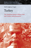 Turkey : the pendulum between military rule and civilian authoritarianism /