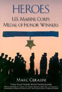 Heroes : U.S. Marine Corps Medal of Honor winners /