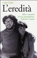 L'eredità : idee e canzoni di un sessantottino : Federico Ceratti /