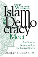 When Islam and democracy meet : Muslims in Europe and in the United States.