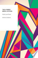 The hybrid media system : politics and power /