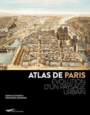 Atlas de Paris : évolution d'un paysage urbain /