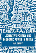 Legislative politics and economic power in Russia /