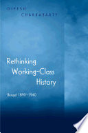 Rethinking working-class history : Bengal, 1890-1940 /