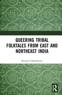 Queering tribal folktales from east and northeast India /