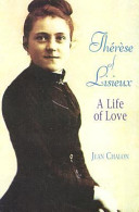 Thérèse of Lisieux, a life of love /