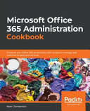 Microsoft Office 365 Administration Cookbook /