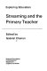 Streaming and the primary teacher,