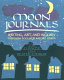 Moon journals : writing, art, and inquiry through focused nature study /