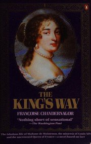 The king's way : recollections of Françoise d'Aubigné, Marquise de Maintenon, wife to the king of France : a novel /