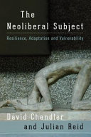 The neoliberal subject : resilience, adaptation and vulnerability /