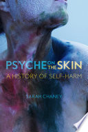 Psyche on the skin : a history of self-harm /