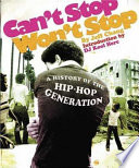 Can't stop, won't stop : a history of the hip-hop generation /