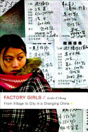 Factory girls : from village to city in a changing China /