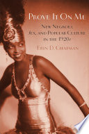 Prove it on me : new Negroes, sex, and popular culture in the 1920s /